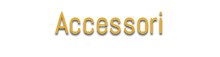 Accessori